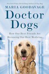 Doctor Dogs: How Our Best Friends Are Becoming Our Best Medicine cena un informācija | Grāmatas par veselīgu dzīvesveidu un uzturu | 220.lv