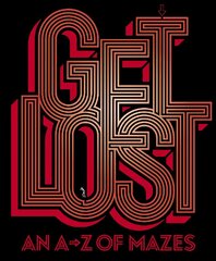 Get Lost: An A-Z of Mazes цена и информация | Книги о питании и здоровом образе жизни | 220.lv