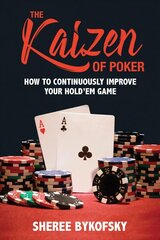Kaizen Of Poker: How to Continuously Improve Your Hold'em Game цена и информация | Книги о питании и здоровом образе жизни | 220.lv