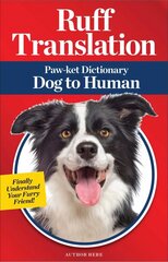 Ruff Translation: Paw-ket Dictionary Dog to Human цена и информация | Книги о питании и здоровом образе жизни | 220.lv