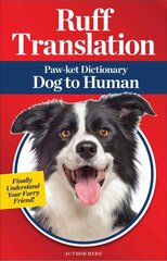 Ruff Translation: Paw-ket Dictionary Dog to Human cena un informācija | Grāmatas par veselīgu dzīvesveidu un uzturu | 220.lv