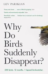 Why Do Birds Suddenly Disappear?: 200 birds. 12 months. 1 lapsed birdwatcher. cena un informācija | Grāmatas par veselīgu dzīvesveidu un uzturu | 220.lv