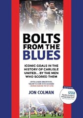 Bolts From The Blues: Iconic goals in the history of Carlisle United - by the men who scored them 2020 цена и информация | Книги о питании и здоровом образе жизни | 220.lv