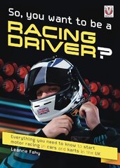 So, You want to be a Racing Driver?: Everything you need to know start motor racing in cars and karts in the UK цена и информация | Книги о питании и здоровом образе жизни | 220.lv