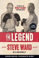 Legend: The story of Steve Ward, the world's oldest professional boxer cena un informācija | Grāmatas par veselīgu dzīvesveidu un uzturu | 220.lv