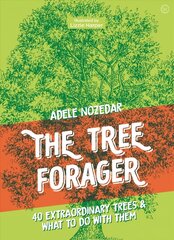 Tree Forager: 40 Extraordinary Trees & What to Do with Them 0th New edition cena un informācija | Grāmatas par veselīgu dzīvesveidu un uzturu | 220.lv