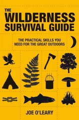 Wilderness Survival Guide: Techniques and know-how for surviving in the wild цена и информация | Книги о питании и здоровом образе жизни | 220.lv