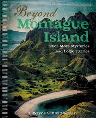 Beyond Montague Island: Even More Mysteries and Logic Puzzles cena un informācija | Grāmatas par veselīgu dzīvesveidu un uzturu | 220.lv