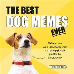Best Dog Memes Ever: The Funniest Relatable Memes as Told by Dogs cena un informācija | Grāmatas par veselīgu dzīvesveidu un uzturu | 220.lv