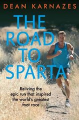 Road to Sparta: Reliving the Epic Run that Inspired the World's Greatest Foot Race Main цена и информация | Книги о питании и здоровом образе жизни | 220.lv