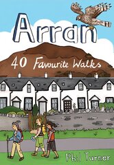 Arran: 40 Favourite Walks цена и информация | Книги о питании и здоровом образе жизни | 220.lv