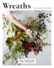 Wreaths: Fresh, Foraged & Dried Floral Arrangements cena un informācija | Grāmatas par veselīgu dzīvesveidu un uzturu | 220.lv