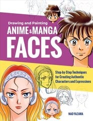 Drawing and Painting Anime and Manga Faces: Step-by-Step Techniques for Creating Authentic Characters and Expressions cena un informācija | Grāmatas par veselīgu dzīvesveidu un uzturu | 220.lv