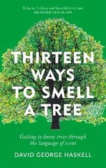 Thirteen Ways to Smell a Tree: A celebration of our connection with trees цена и информация | Книги о питании и здоровом образе жизни | 220.lv