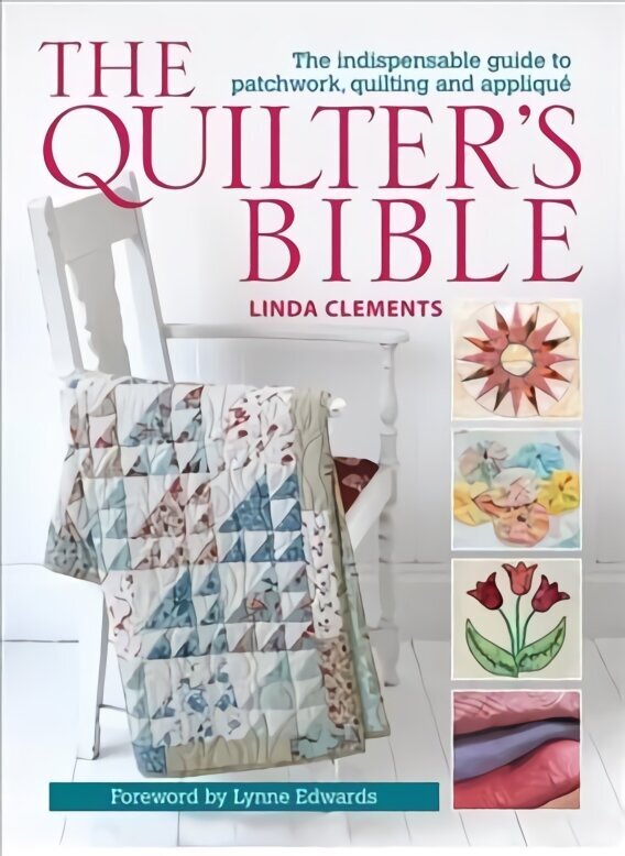 Quilter's Bible: The Indispensable Guide to Patchwork, Quilting and Applique цена и информация | Mākslas grāmatas | 220.lv