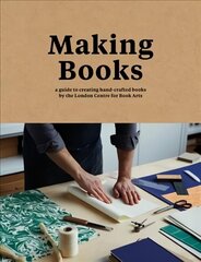Making Books: A Guide to Creating Hand-Crafted Books цена и информация | Книги об искусстве | 220.lv