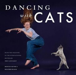 Dancing with Cats: From the Creators of the International Best Seller Why Cats Paint цена и информация | Книги о питании и здоровом образе жизни | 220.lv