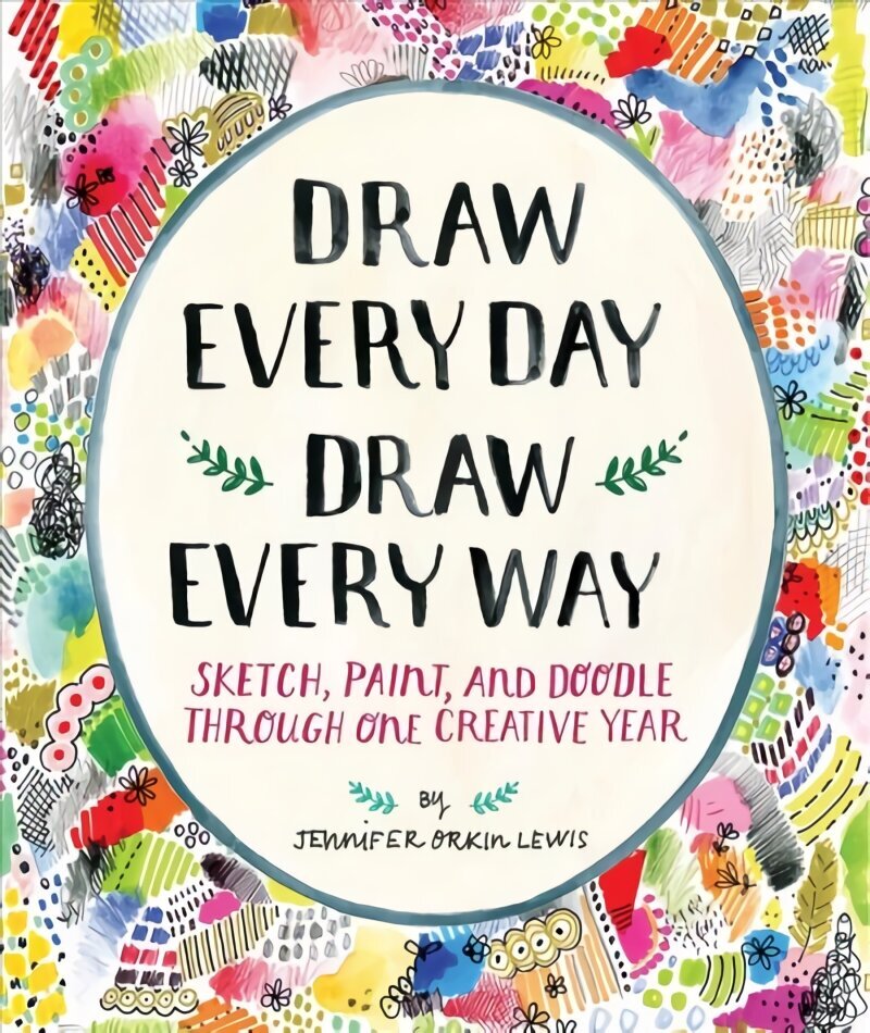 Draw Every Day, Draw Every Way (Guided Sketchbook): Sketch, Paint, and Doodle Through One Creative Year cena un informācija | Grāmatas par veselīgu dzīvesveidu un uzturu | 220.lv