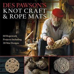 Des Pawson's Knot Craft and Rope Mats: 60 Ropework Projects Including 20 Mat Designs cena un informācija | Mākslas grāmatas | 220.lv