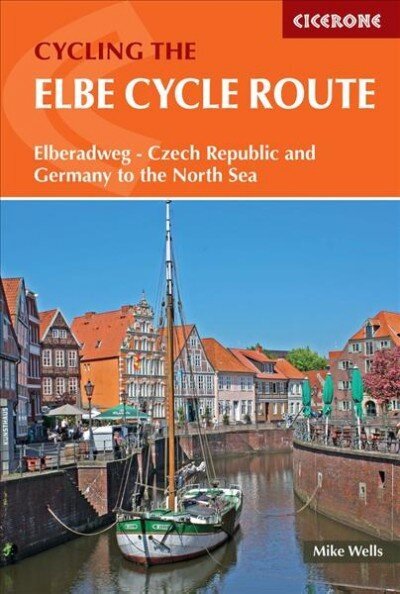 Elbe Cycle Route: Elberadweg - Czechia and Germany to the North Sea цена и информация | Ceļojumu apraksti, ceļveži | 220.lv