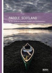 Paddle Scotland: An SCA Guide for Canoeists, Kayakers and Paddleboarders 2nd edition cena un informācija | Grāmatas par veselīgu dzīvesveidu un uzturu | 220.lv