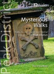 Top 10 Mysterious Walks in the Peak District: Weird and Wonderful Walks in the Peaks cena un informācija | Grāmatas par veselīgu dzīvesveidu un uzturu | 220.lv