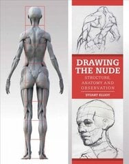Drawing the Nude: Structure, Anatomy and Observation цена и информация | Книги о питании и здоровом образе жизни | 220.lv