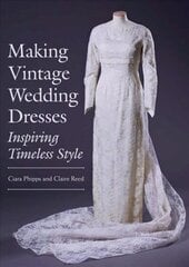 Making Vintage Wedding Dresses: Inspiring Timeless Style cena un informācija | Grāmatas par modi | 220.lv