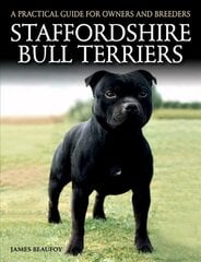 Staffordshire Bull Terriers: A Practical Guide for Owners and Breeders цена и информация | Книги о питании и здоровом образе жизни | 220.lv