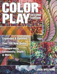 Color Play: Expanded & Updated * Over 100 New Quilts * Transparency, Luminosity, Depth & More 2nd Edition цена и информация | Книги о питании и здоровом образе жизни | 220.lv
