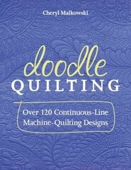 Doodle Quilting: Over 120 Continuous-Line Machine-Quilting Designs цена и информация | Книги о питании и здоровом образе жизни | 220.lv