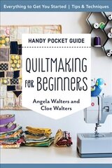 Handy Pocket Guide: Quiltmaking for Beginners: Everything to Get You Started; Tips & Techniques цена и информация | Книги о питании и здоровом образе жизни | 220.lv
