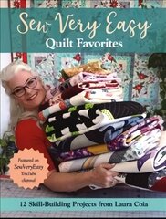 Sew Very Easy Quilt Favorites: 12 Skill-Building Projects from Laura Coia цена и информация | Книги об искусстве | 220.lv