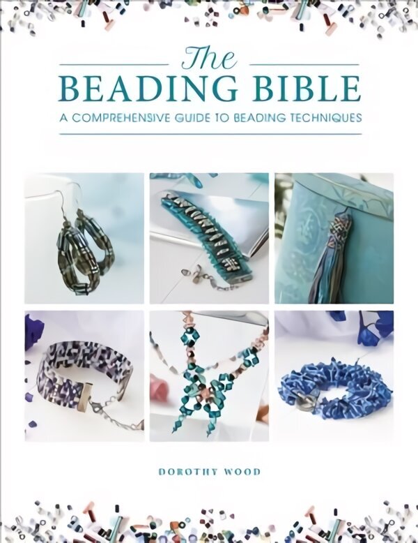 Beading Bible: The essential guide to beads and beading techniques cena un informācija | Grāmatas par veselīgu dzīvesveidu un uzturu | 220.lv