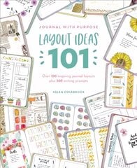 Journal with Purpose Layout Ideas 101: Over 100 inspiring journal layouts plus 500 writing prompts cena un informācija | Grāmatas par veselīgu dzīvesveidu un uzturu | 220.lv