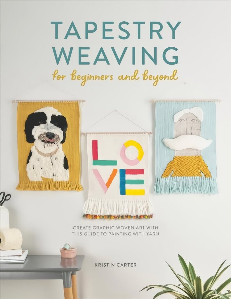 Tapestry Weaving for Beginners and Beyond: Create graphic woven art with this guide to painting with yarn цена и информация | Mākslas grāmatas | 220.lv