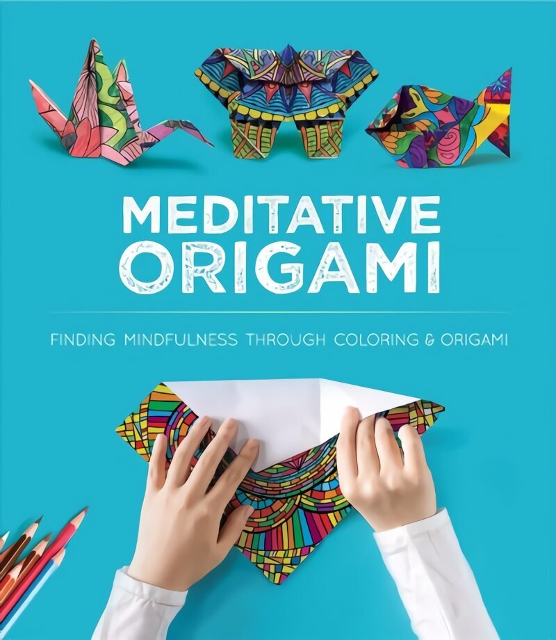 Meditative Origami: 10 Origami Models to Fold with Designs You Color cena un informācija | Mākslas grāmatas | 220.lv