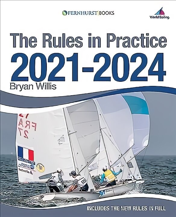 Rules in Practice 2021-2024: The Guide to the Rules of Sailing Around the Race Course 10th New edition cena un informācija | Grāmatas par veselīgu dzīvesveidu un uzturu | 220.lv