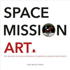 Space Mission Art: The Mission Patches & Insignias of America's Human Spaceflights cena un informācija | Grāmatas par veselīgu dzīvesveidu un uzturu | 220.lv