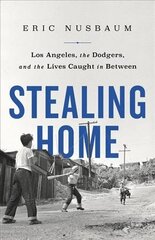 Stealing Home: Los Angeles, the Dodgers, and the Lives Caught in Between cena un informācija | Grāmatas par veselīgu dzīvesveidu un uzturu | 220.lv