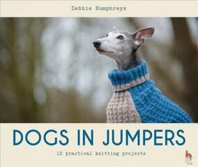 Dogs in Jumpers: 12 Practical Knitting Projects cena un informācija | Mākslas grāmatas | 220.lv