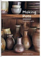 Making Pots: A Ceramicist's Guide cena un informācija | Grāmatas par modi | 220.lv