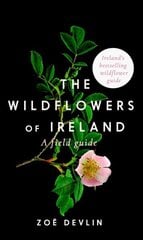 Wildflowers of Ireland: A Field Guide 2nd Revised edition цена и информация | Книги о питании и здоровом образе жизни | 220.lv