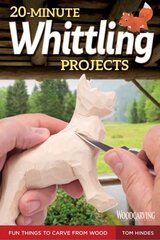 20-Minute Whittling Projects: Fun Things to Carve from Wood цена и информация | Книги о питании и здоровом образе жизни | 220.lv