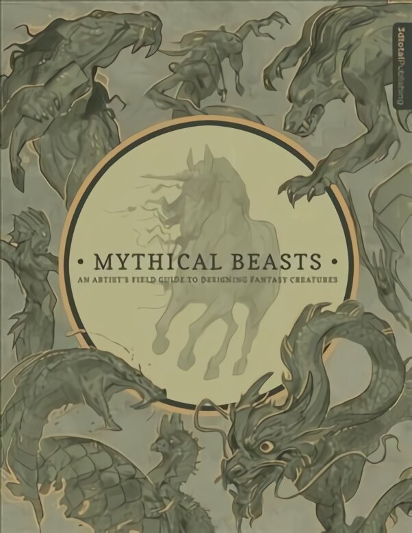 Mythical Beasts: An Artist's Field Guide to Designing Fantasy Creatures: An Artist's Field Guide to Designing Fantasy Creatures cena un informācija | Grāmatas par veselīgu dzīvesveidu un uzturu | 220.lv