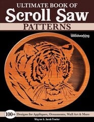 Ultimate Book of Scroll Saw Patterns: Over 200 Designs for Appliques, Ornaments, Wall Art & More цена и информация | Книги об искусстве | 220.lv