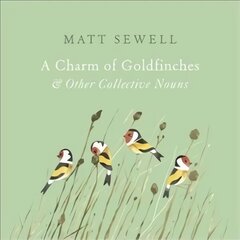 Charm of Goldfinches and Other Collective Nouns cena un informācija | Grāmatas par veselīgu dzīvesveidu un uzturu | 220.lv