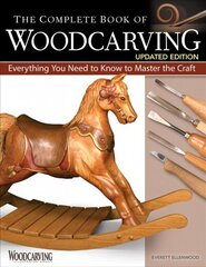 Complete Book of Woodcarving, Updated Edition: Everything You Need to Know to Master the Craft 2nd ed. цена и информация | Книги о питании и здоровом образе жизни | 220.lv