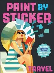 Paint by Sticker: Travel: Re-create 12 Vintage Posters One Sticker at a Time! цена и информация | Книги о питании и здоровом образе жизни | 220.lv