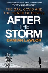 After the Storm: The GAA, Covid and the Power of People cena un informācija | Grāmatas par veselīgu dzīvesveidu un uzturu | 220.lv